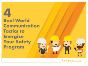4 Real-World Communication Tactics to Energize Your Safety Program