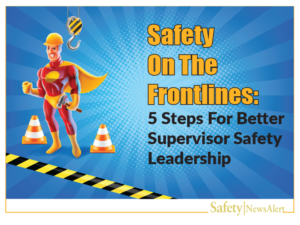 Safety on the front lines: 5 steps  for better supervisor safety leadership