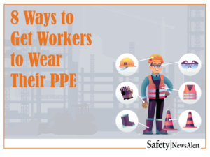 8 ways to get workers to wear their PPE