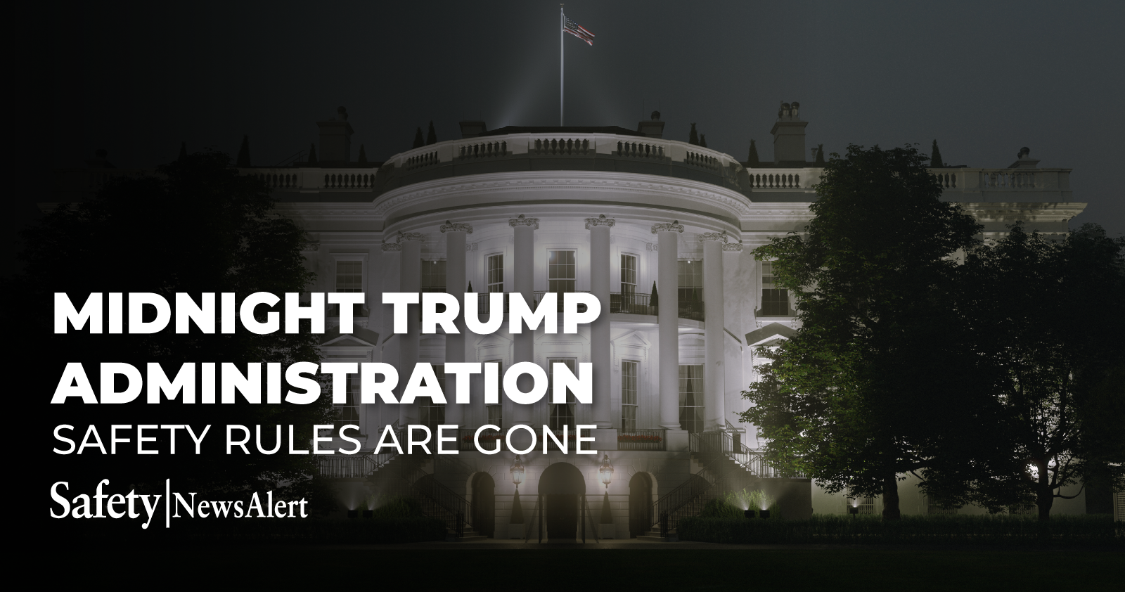 midnight trump administration safety rules are gone