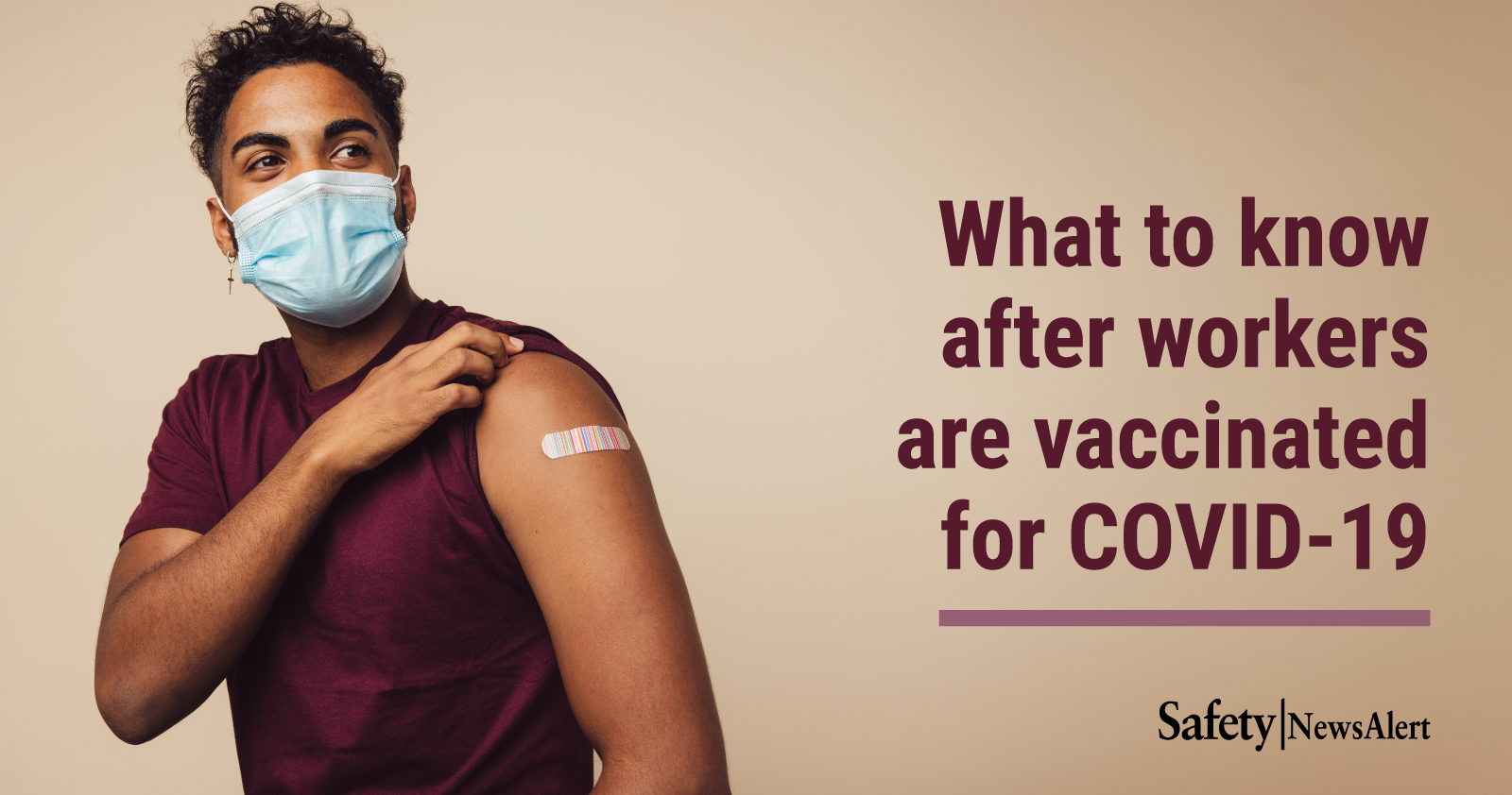 what to know after workers are vaccinated for COVID 19