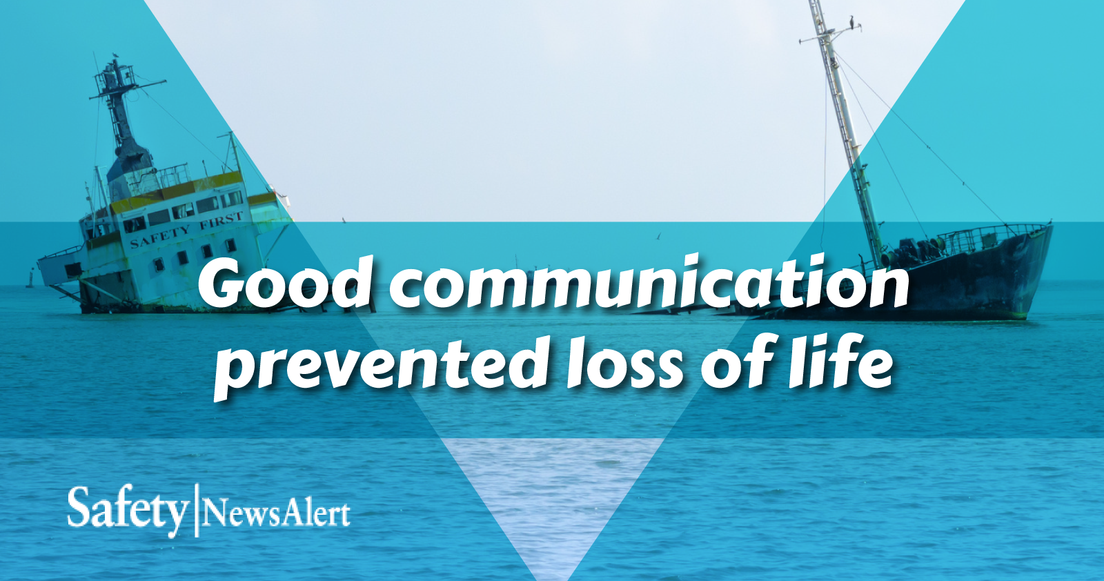 good communication prevented loss of life