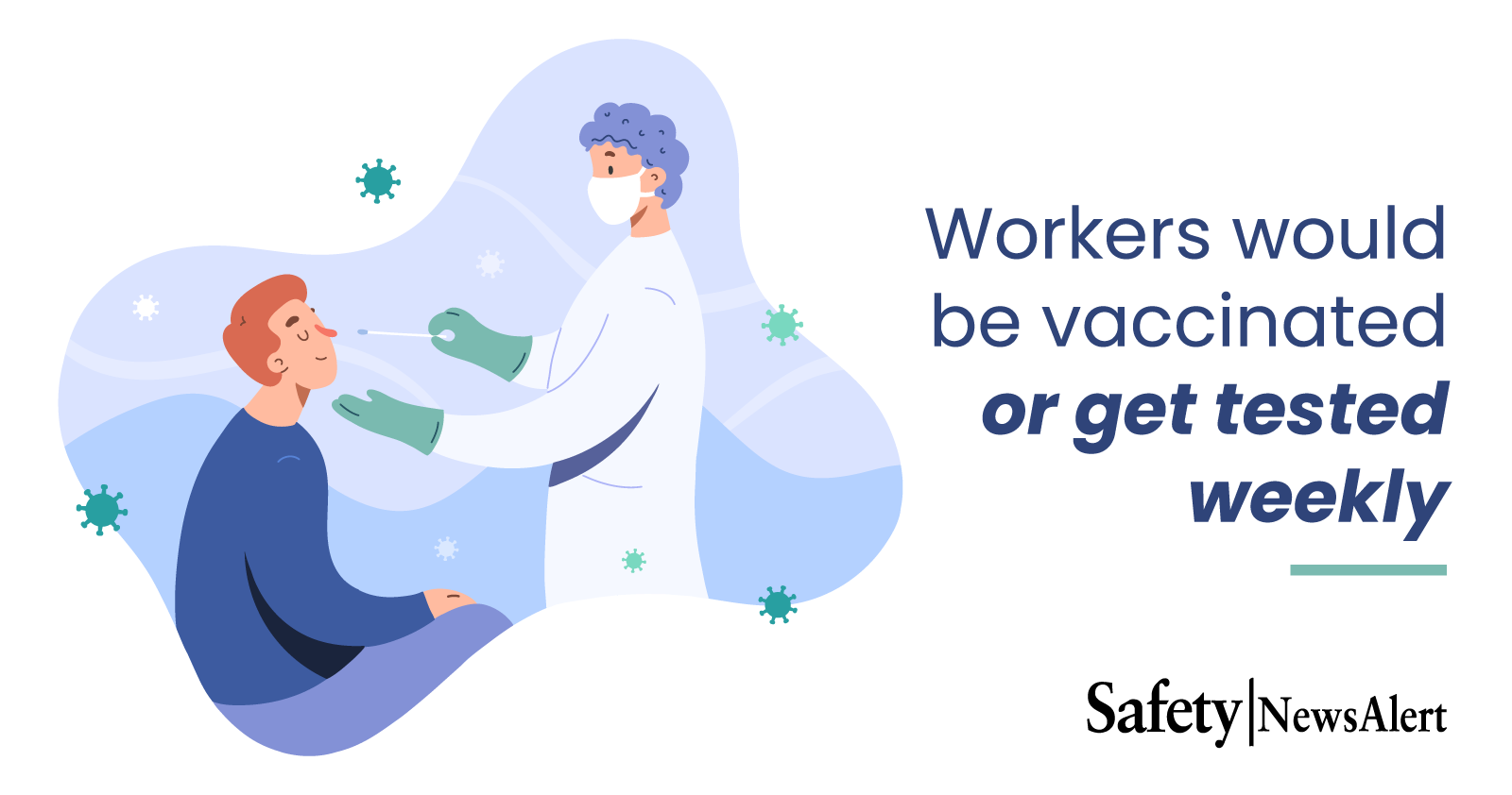 workers would be vaccinated or get tested weekly