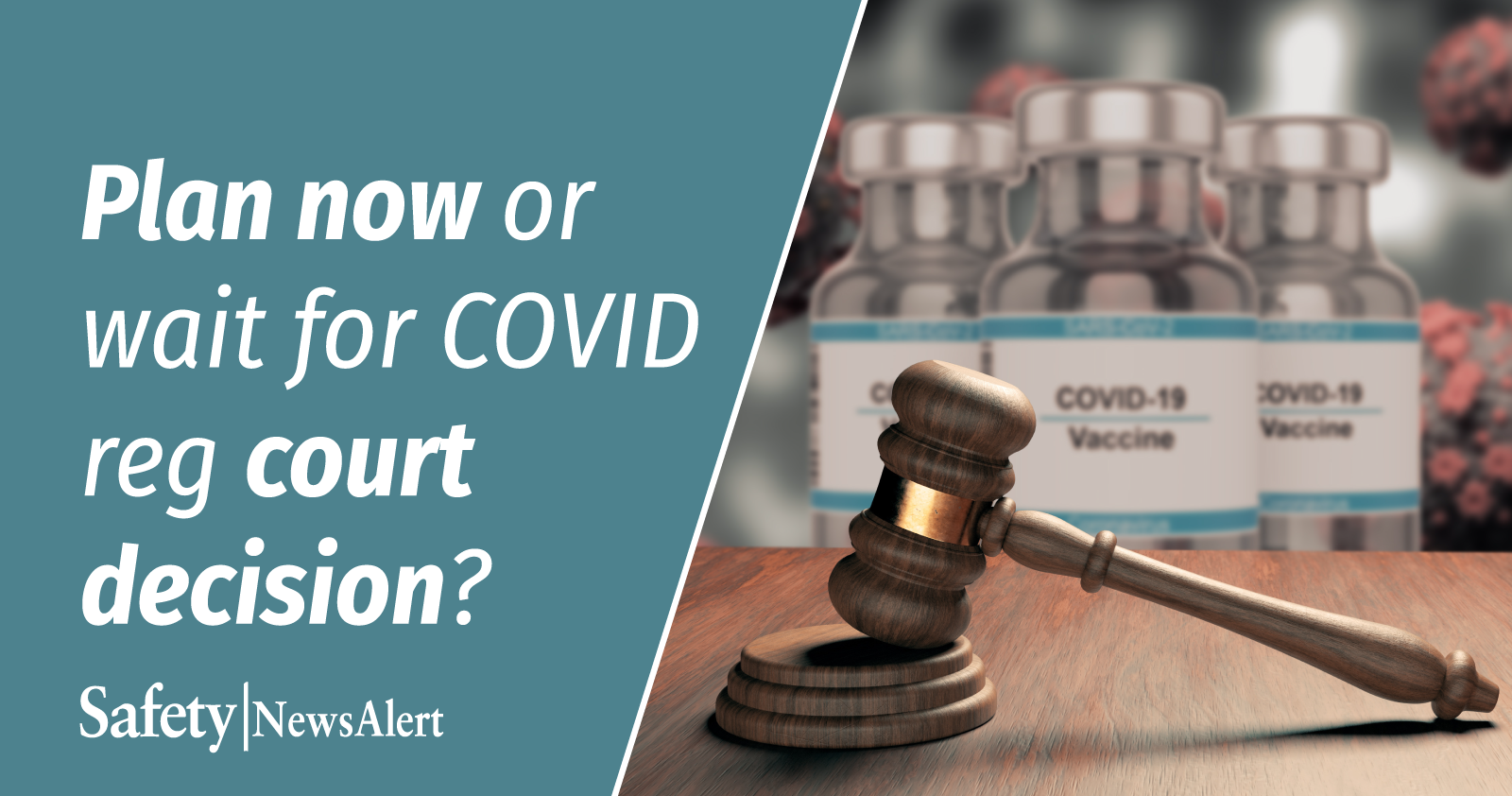 Plan Now Or Wait For COVID Reg Court Decision