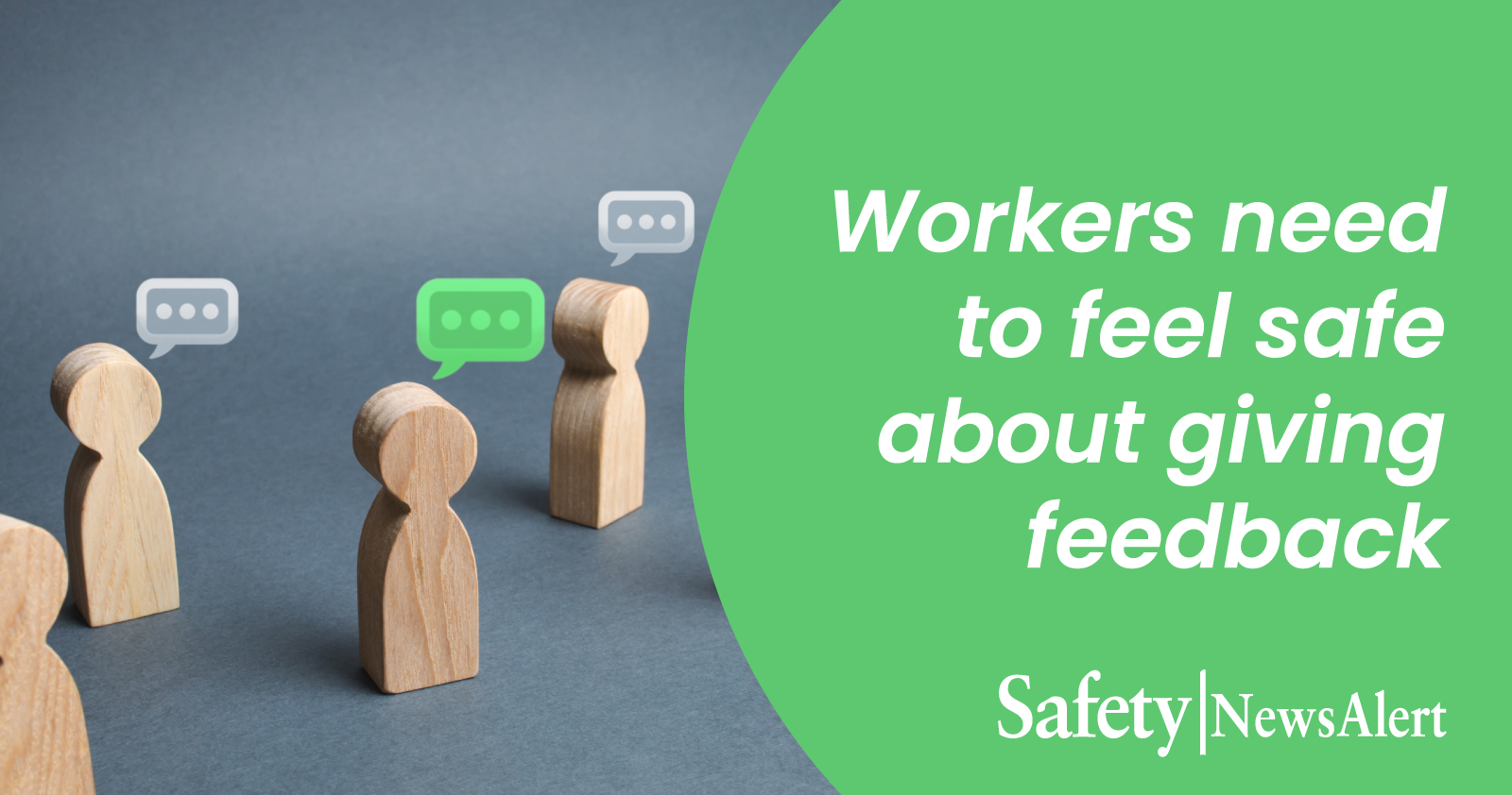 workers need to feel safe about giving feedback