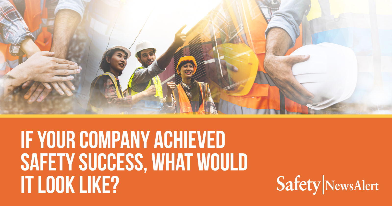 if your company achieved safety success what would it look like