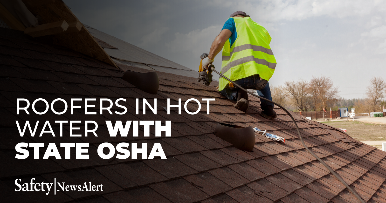 Roofers In Hot Water With State OSHA