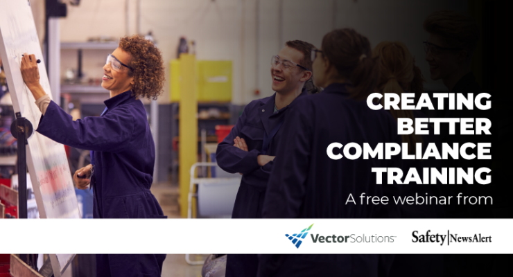 Creating Better Compliance Training: A free Webinar from Vector Solutions and Safety News Alert