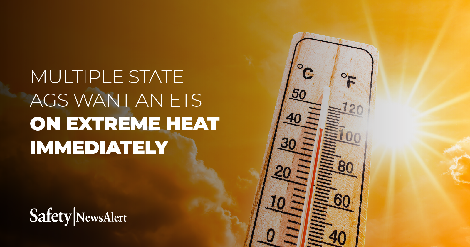 3 reasons state attorneys general are asking OSHA to quickly adopt heat safety standard