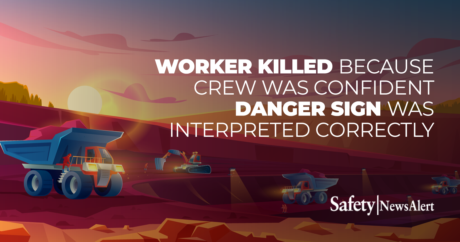 Worker killed because crew was confident danger sign was interpreted correctly