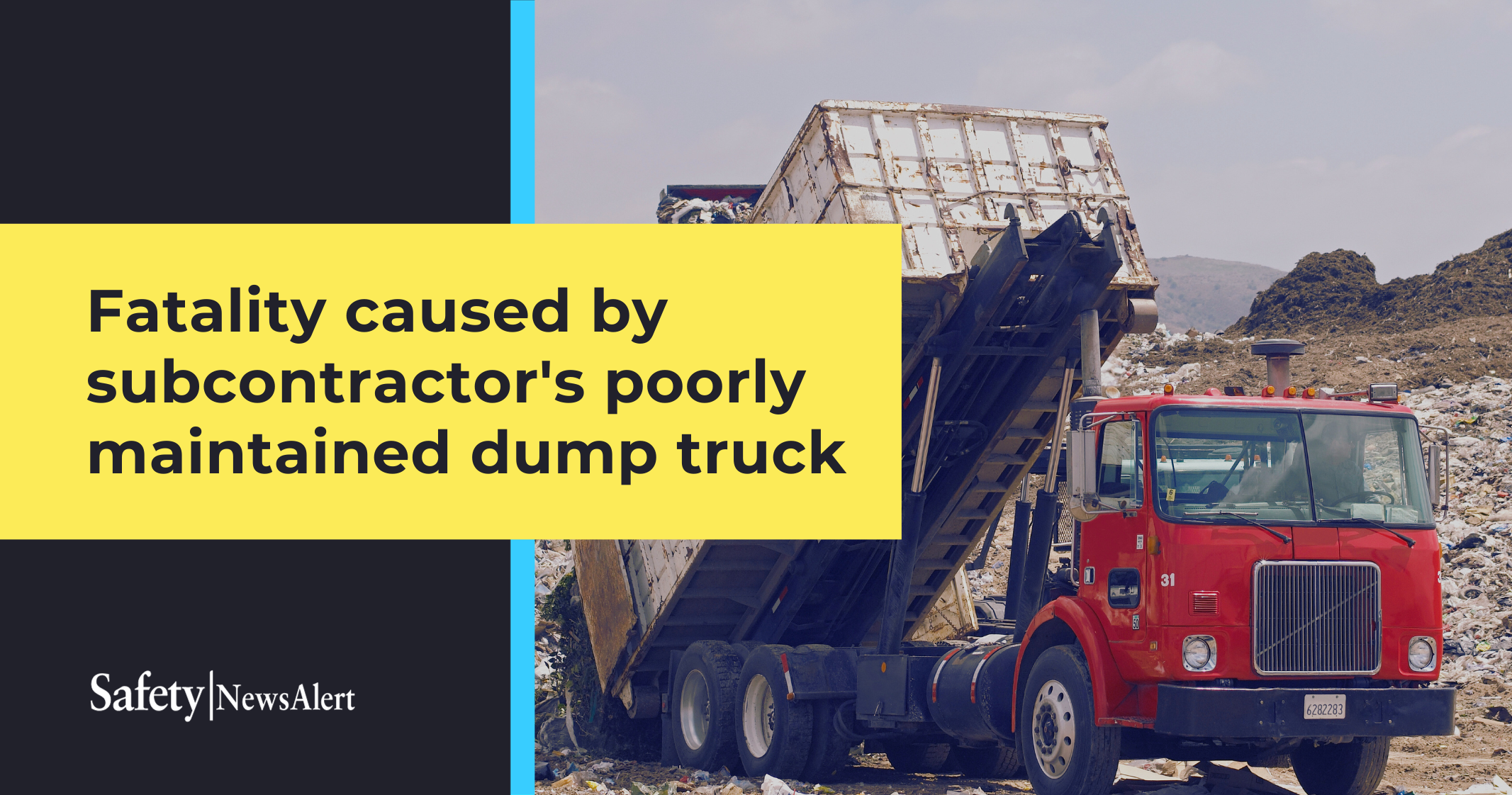 Fatality caused by subcontractor's poorly maintained dump truck